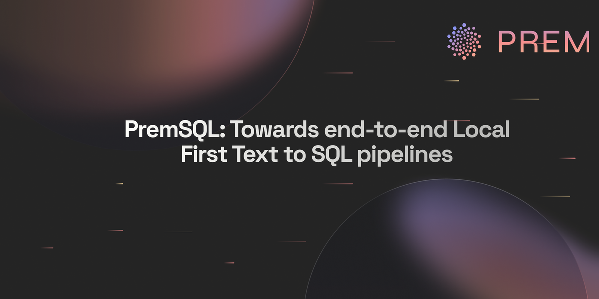 PremSQL: Towards end-to-end Local First Text to SQL pipelines