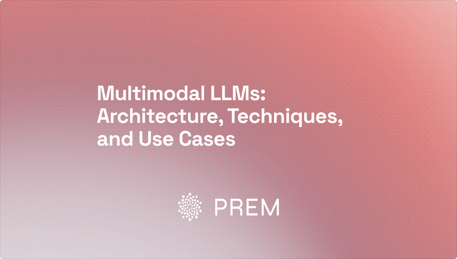 Multimodal LLMs: Architecture, Techniques, and Use Cases