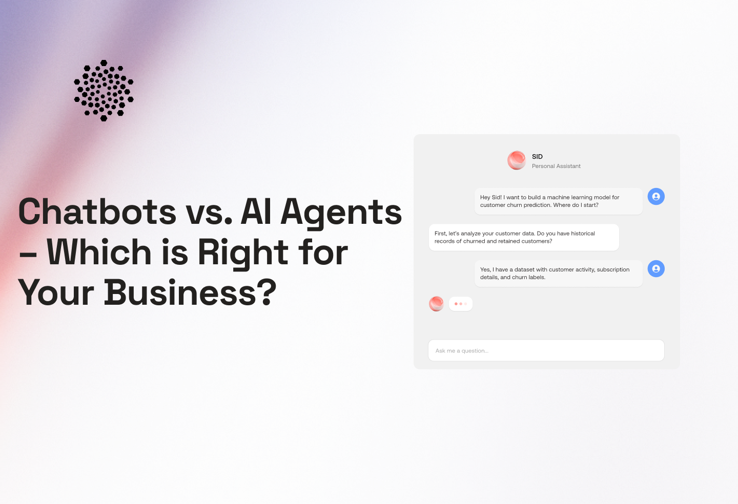 Chatbots vs. AI Agents –Which is Right for Your Business?