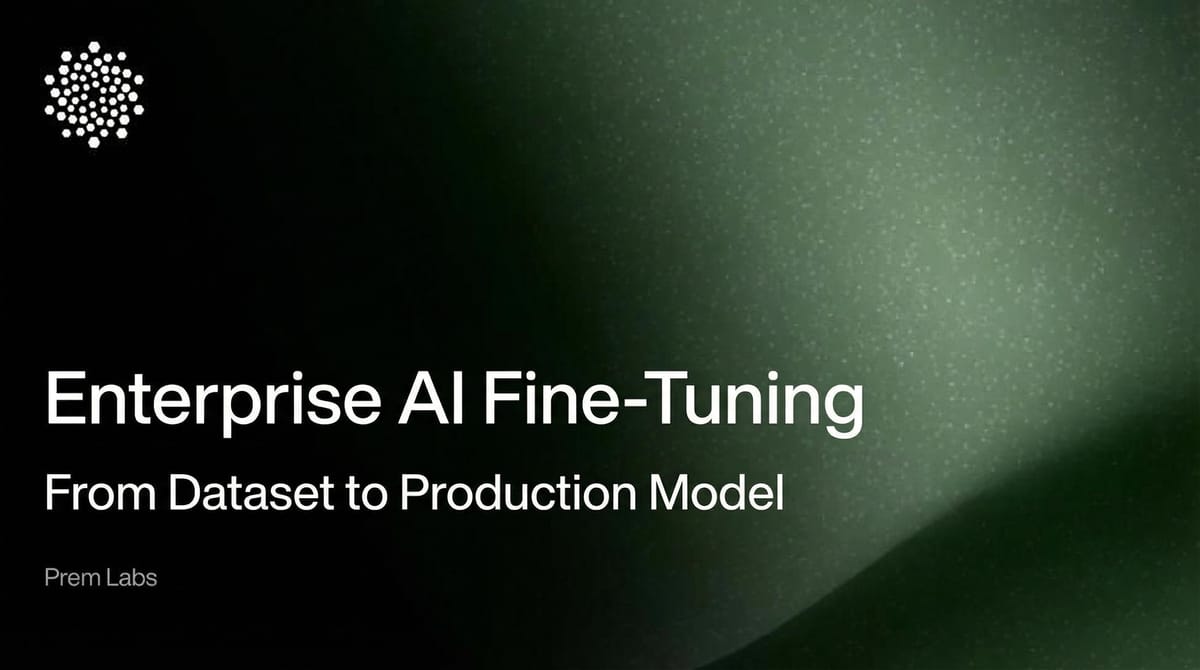 Enterprise AI Fine-Tuning: From Dataset to Production Model