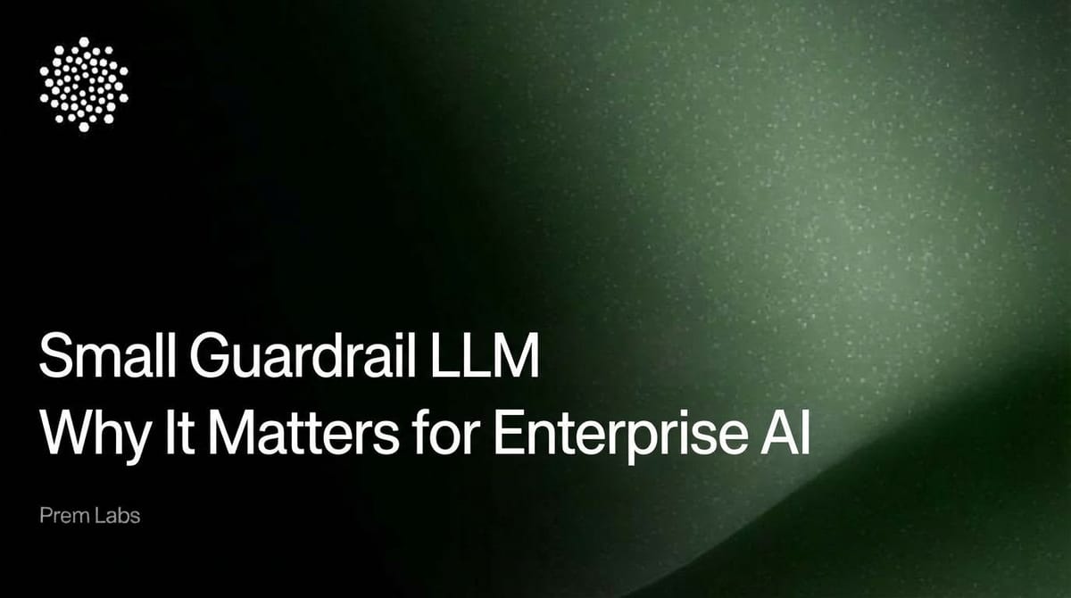 Small Guardrail LLM: Why It Matters for Enterprise AI