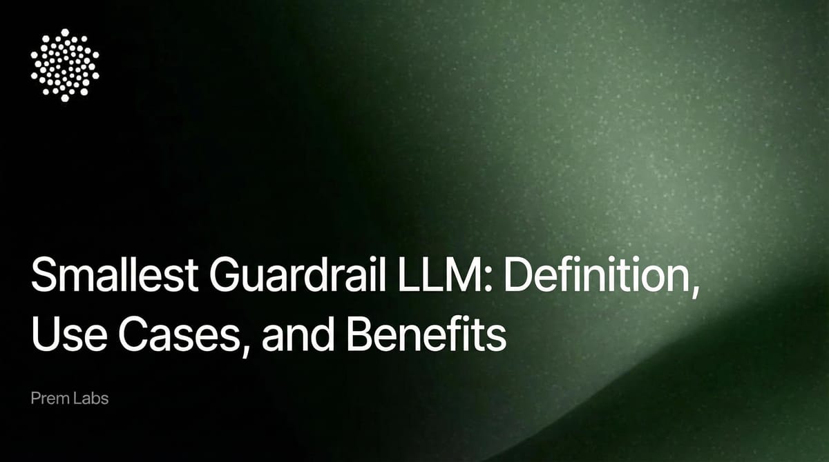 Smallest Guardrail LLM: Definition, Use Cases, and Benefits
