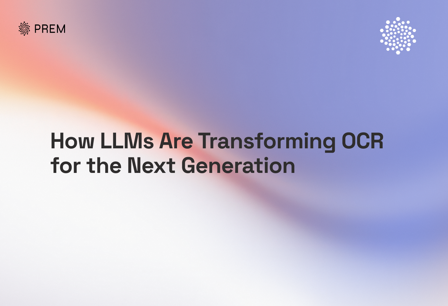 How LLMs Are Transforming OCR for the Next Generation